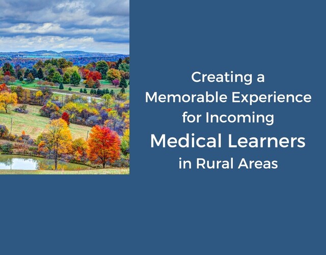 How to Create a Memorable Experience for Incoming Medical Learners in Rural Areas