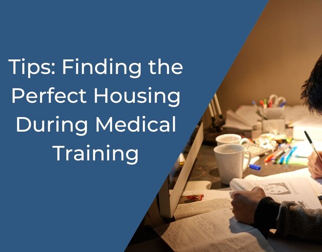 Top Tips for Finding the Perfect Housing During Medical Training