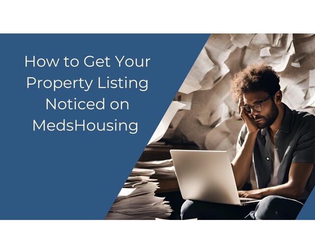 How to Get Your Listing Noticed on MedsHousing.com