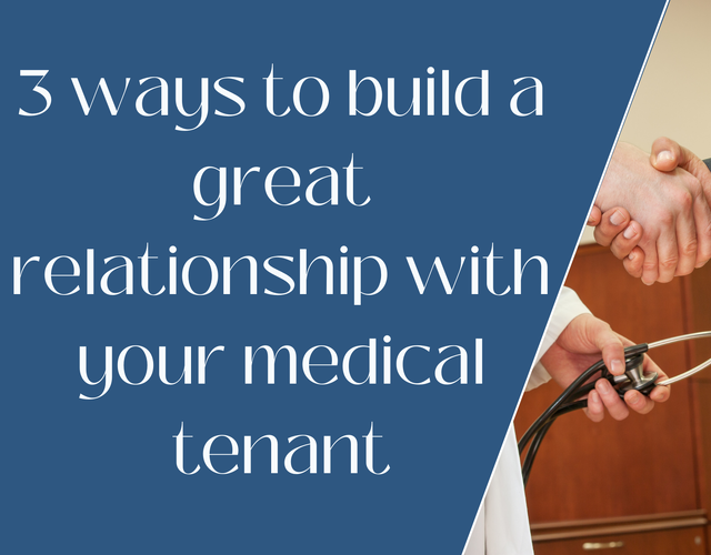 3 keys to building a great relationship with your medical tenant